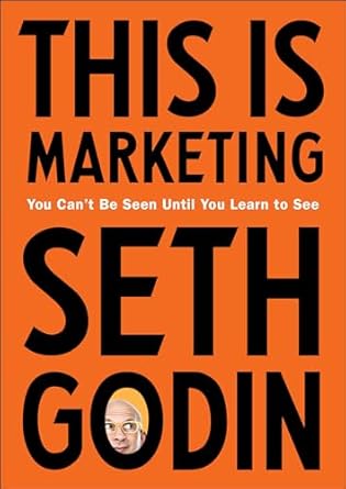 This is Marketing : You Can't Be Seen Until You Learn to See