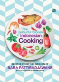 The colorful stories of Indonesian cooking : recipes from the kitchen of Bara Pattiradjawane