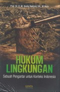 Hukum lingkungan : sebuah pengantar untuk konteks Indonesia