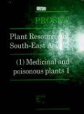 Plant Resources Of South-East Asia 12 : Medicinal and poisonous plants 1
