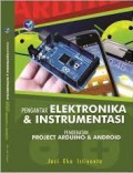 Pengantar elektronika dan instrumentasi : pendekatan project Arduino dan Android