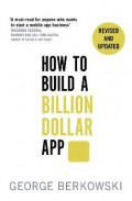 How to build a billion dollar app : discover the secrets of the most successful entrepreneurs of our time