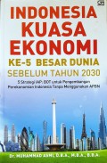 Indonesia kuasa ekonomi ke-5 besar dunia sebelum 2030 : 5 strategi IAP:BOT untuk pengembangan perekonomian Indonesia tanpa menggunakan APBN