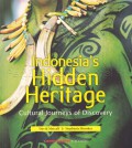 Indonesia's hidden heritage : cultural journey of discovery