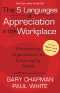 The 5 languages of appreciation in the workplace : empowering organizations by encouraging people